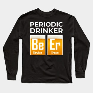 Periodic Drinker Beer Chemistry Science Fun Long Sleeve T-Shirt